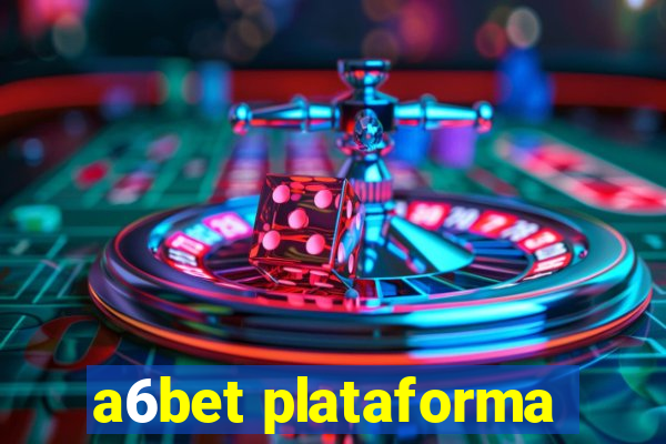 a6bet plataforma